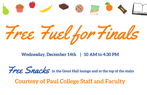 Free fuel for finals flyer reading: free snacks in the great hall and at the top of the stairs Wednesday, December 14th from 10 AM to 4:30 PM