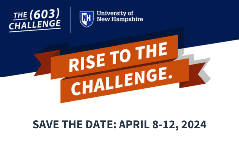 Graphic with show the logo to the "603 Challenge" with the UNH logo, and then a ribbon icon with the words"Rise to the Challenge": and the words "Save the Date: April 8-12, 2024"