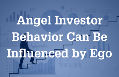 Angel Investor Behavior Can Be Influenced by Ego