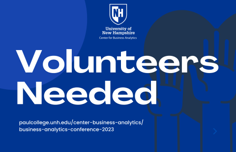 Graphic with blue background and a vector graphic showing hands raised, with the text "Volunteers Needed" below the UNH Center for Business Analytics logo.